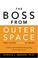 Cover of: The Boss from Outer Space and Other Aliens at Work