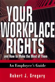 Cover of: Your Workplace Rights and How to Make the Most of Them | Robert J. Gregory