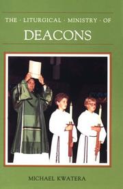 Cover of: The Liturgical Ministry of Deacons by Michael Kwatera