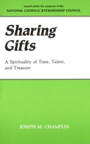 Cover of: Sharing gifts: a spirituality of time, talent, and treasure