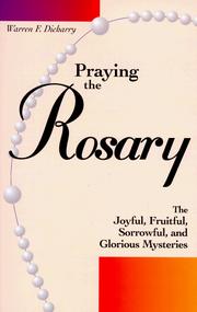 Cover of: Praying the Rosary: the joyful, fruitful, sorrowful, and glorious mysteries