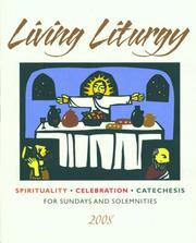 Cover of: Living Liturgy: Spirituality, Celebration, and Catechesis for Sundays and Solemnities, Year A, 2008