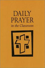 Cover of: Daily prayer in the classroom: interactive daily prayer