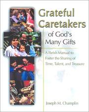 Cover of: Grateful Caretakers of God's Many Gifts: A Parish Manual to Foster the Sharing of Time, Talent, and Treasure (Sacrificial Giving Program)