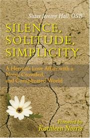 Cover of: Silence, Solitude, Simplicity: A Hermit's Love Affair with a Noisy, Crowded, and Complicated World