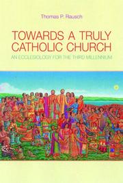 Cover of: Towards a Truly Catholic Church: An Ecclesiology for the Third Millennium