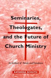 Cover of: Seminaries, theologates, and the future of church ministry: an analysis of trends and transitions