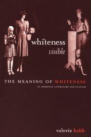 Cover of: Whiteness visible: the meaning of whiteness in American literature and culture