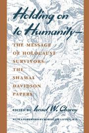 Cover of: Holding on to Humanity by Israel W. Charny
