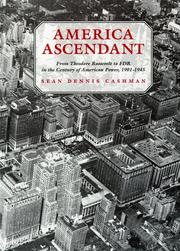 Cover of: America ascendant: from Theodore Roosevelt to FDR in the century of American power, 1901-1945