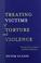 Cover of: Treating victims of torture and violence