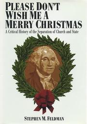 Cover of: Please don't wish me a merry Christmas: a critical history of the separation of church and state