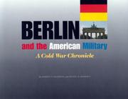 Cover of: Berlin and the American military by Robert P. Grathwol