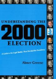 Cover of: Understanding the 2000 Election: A Guide to the Legal Battles that Decided the Presidency