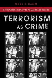 Cover of: Terrorism As Crime: From Oklahoma City to Al-Qaeda and Beyond (Alternative Criminology)