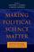 Cover of: Making Political Science Matter