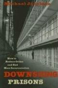 Cover of: Downsizing Prisons by Michael Jacobson
