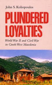 Cover of: Plundered loyalties: World War II and civil war in Greek West Macedonia