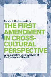 Cover of: The First Amendment in cross-cultural perspective: a comparative legal analysis of the freedom of speech
