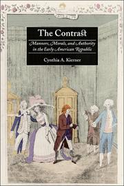 Cover of: The Contrast: Manners, Morals, and Authority in the Early American Republic