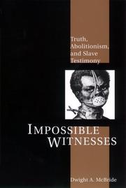 Cover of: Impossible witnesses: truth, abolitionism, and slave testimony