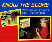 Cover of: Know the score: video games in your high-tech world