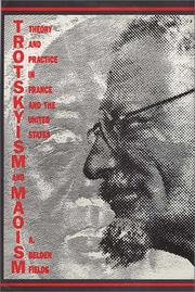 Cover of: Trotskyism and Maoism: Theory and Practice in France and the United States