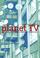 Cover of: Planet TV