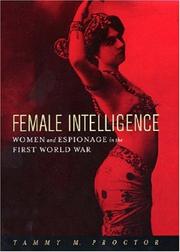 Cover of: Female intelligence: women and espionage in the First World War