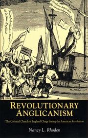 Cover of: Revolutionary Anglicanism: the colonial Church of England clergy during the American Revolution