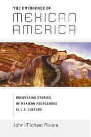 Cover of: The emergence of Mexican America | John-Michael Rivera
