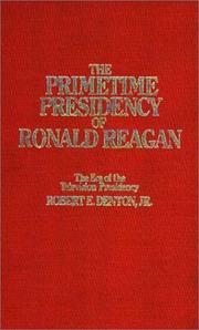 Cover of: The primetime presidency of Ronald Reagan by Robert E. Denton, Jr.