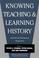 Cover of: Knowing, teaching, and learning history