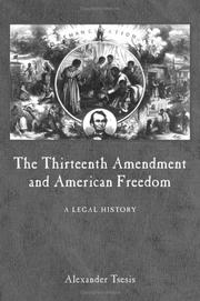 Cover of: The Thirteenth Amendment and American Freedom: A Legal History (Constitutional Amendments)