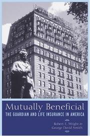 Cover of: Mutually Beneficial: The Guardian and Life Insurance in America