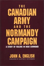 Cover of: The Canadian Army and the Normandy campaign by English, John A.