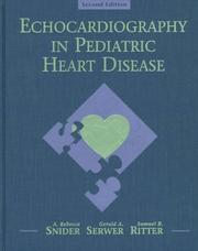 Echocardiography in pediatric heart disease by A. Rebecca Snider
