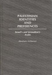 Cover of: Palestinian identities and preferences: Israel's and Jerusalem's Arabs