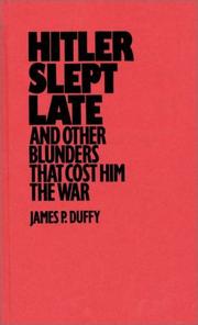 Cover of: Hitler slept late and other blunders that cost him the war by James P. Duffy