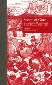 Cover of: Sisters of Gore: Seven Gothic Melodramas by British Women, 1790-1843 (Garland Reference Library of the Humanities)