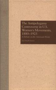 Cover of: The antipolygamy controversy in U.S. women's movements, 1880-1925 by Joan Iversen