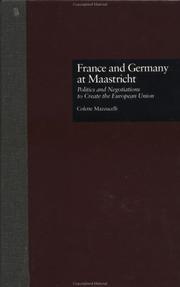 Cover of: France and Germany at Maastricht: politics and negotiations to create the European Union