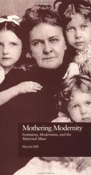 Cover of: Mothering modernity: feminism, modernism, and the maternal muse