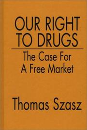 Our right to drugs by Thomas Stephen Szasz