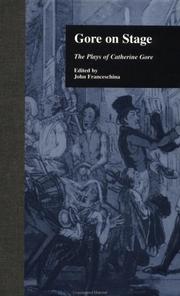 Cover of: Gore On Stage: The Plays of Catherine Gore (Garland Reference Library of the Humanities, Vol. 2046.)