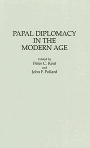 Cover of: Papal diplomacy in the modern age by edited by Peter C. Kent and John F. Pollard.