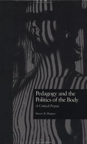 Cover of: Pedagogy and the politics of the body: a critical praxis
