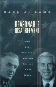 Cover of: Reasonable disagreement: two U.S. Senators and the choices they make