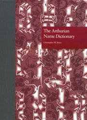 Cover of: The Arthurian name dictionary by Christopher W. Bruce