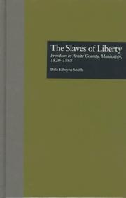 Cover of: The slaves of liberty: freedom in Amite County, Mississippi, 1820-1868